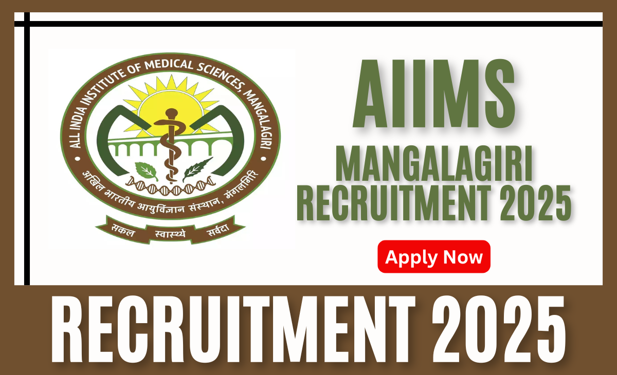 AIIMS Mangalagiri Recruitment 2025: वेतन, पदों की संख्या, योग्यता और आवेदन प्रक्रिया की पूरी जानकारी