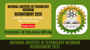 National Institute of Technology Mizoram Recruitment 2025